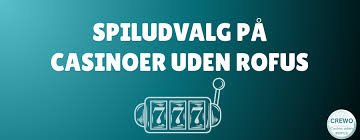 Bedste Casino Uden RoFUS - Spil Sikkert og Ansvarligt -585751342