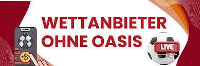 Die besten Wettanbieter ohne OASIS - Tipps und Informationen Die besten Wettanbieter ohne OASIS - Tipps und Informationen
