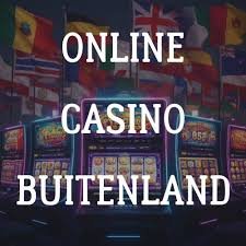 Ontdek de Voordelen van Buitenlandse Online Casino's 304254019