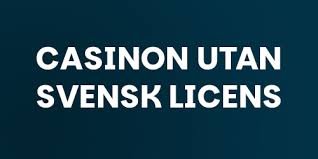 Casino Utan Svensk Licens – En Guide till Spel utan Gränser