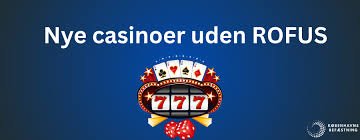 Casinoer uden ROFUS En Guide til Ansvarligt Spil