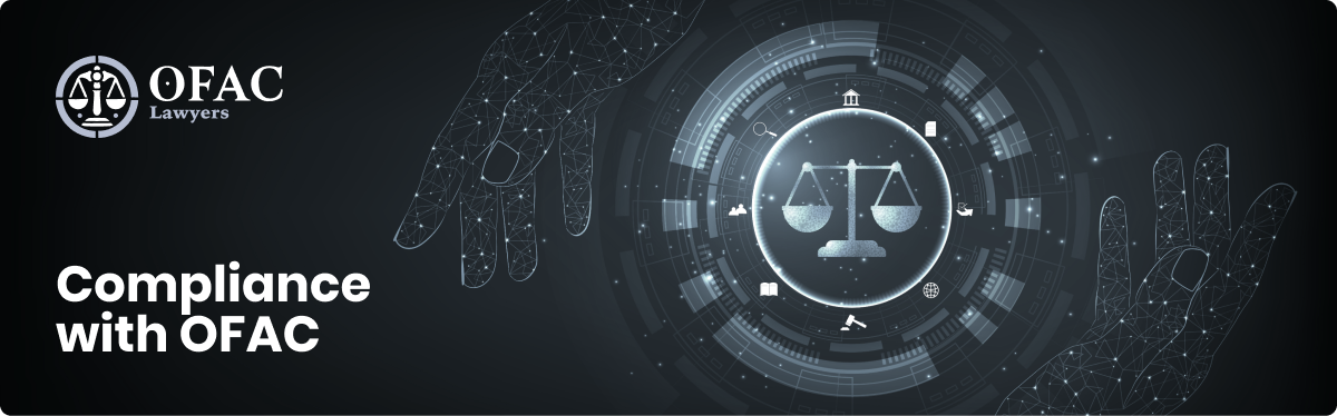 Understanding the Role of an OFAC Defense Lawyer